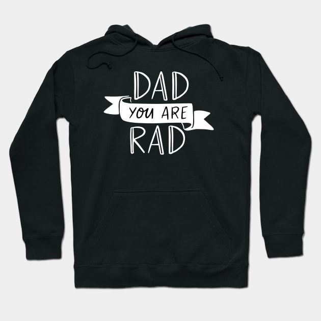 Dad You Are Rad Daddy Gifts Fathers Day Gift Hoodie by rjstyle7